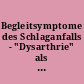 Begleitsymptome des Schlaganfalls - "Dysarthrie" als Begleitstörung von Aphasien in Aphasie und Schlaganfall