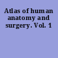 Atlas of human anatomy and surgery. Vol. 1