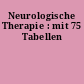 Neurologische Therapie : mit 75 Tabellen