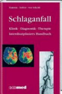 Schlaganfall : Klinik, Diagnostik, Therapie ; interdisziplinäres Handbuch