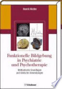 Funktionelle Bildgebung in Psychiatrie und Psychotherapie : methodische Grundlagen und klinische Anwendungen ; mit 11 Tabellen