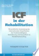 ICF in der Rehabilitation : die praktische Anwendung der internationalen Klassifikation der Funktionsfähigkeit, Behinderung und Gesundheit im Rehabilitationsalltag