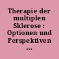 Therapie der multiplen Sklerose : Optionen und Perspektiven ; mit 10 Tabellen