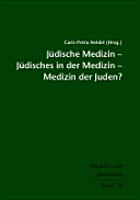 Jüdische Medizin - Jüdisches in der Medizin - Medizin der Juden?