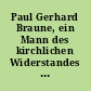 Paul Gerhard Braune, ein Mann des kirchlichen Widerstandes : e. Gedenkrede ; mit dokumentar. Anh.
