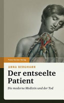 Der entseelte Patient - Die moderne Medizin und der Tod