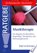 Musiktherapie : ein Ratgeber für Betroffene, Angehörige, Therapeuten und Betreuungspersonen