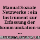 Manual Soziale Netzwerke : ein Instrument zur Erfassung der kommunikation-unterstützt kommunizierender Menschen und ihrer Kommunikationspartnerinnen und -partner