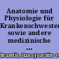 Anatomie und Physiologie für Krankenschwestern sowie andere medizinische und pharmazeutische Fachberufe