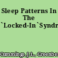 Sleep Patterns In The `Locked-In`Syndrome