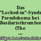 Das "Locked-in"-Syndrom: Pseudokoma bei Basilaristhrombose (The "locked-in" syndrome: pseudocoma in thrombosis of the basilar artery)
