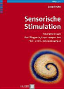 Sensorische Stimulation : Praxishandbuch für Pflegende, Ergotherapeuten, Heil- und Sonderpädagogen