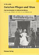 Zwischen Pflegen und Töten : Krankenschwestern im Nationalsozialismus ; Einführung und Quellen für Unterricht und Selbststudium