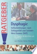 Dysphagie : Schluckstörungen nach Schlaganfall und Schädel-Hirn-Trauma (SHT) ; ein Ratgeber für Betroffene und Angehörige