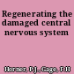 Regenerating the damaged central nervous system
