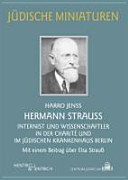 Hermann Strauß : Internist und Wissenschaftler in der Charité und im Jüdischen Krankenhaus Berlin