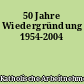 50 Jahre Wiedergründung 1954-2004