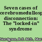 Seven cases of cerebromedullospinal disconnection: The "locked-in" syndrome