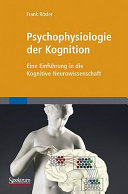 Psychophysiologie der Kognition : eine Einführung in die kognitive Neurowissenschaft
