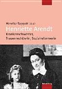Henriette Arendt : Krankenschwester, Frauenrechtlerin, Sozialreformerin