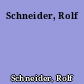 Schneider, Rolf