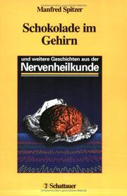 Schokolade im Gehirn und weitere Geschichten aus der Nervenheilkunde ; mit 2 Tabellen