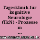 Tagesklinik für kognitive Neurologie (TkN) - Prozesse in der Diagnostik und Therapie